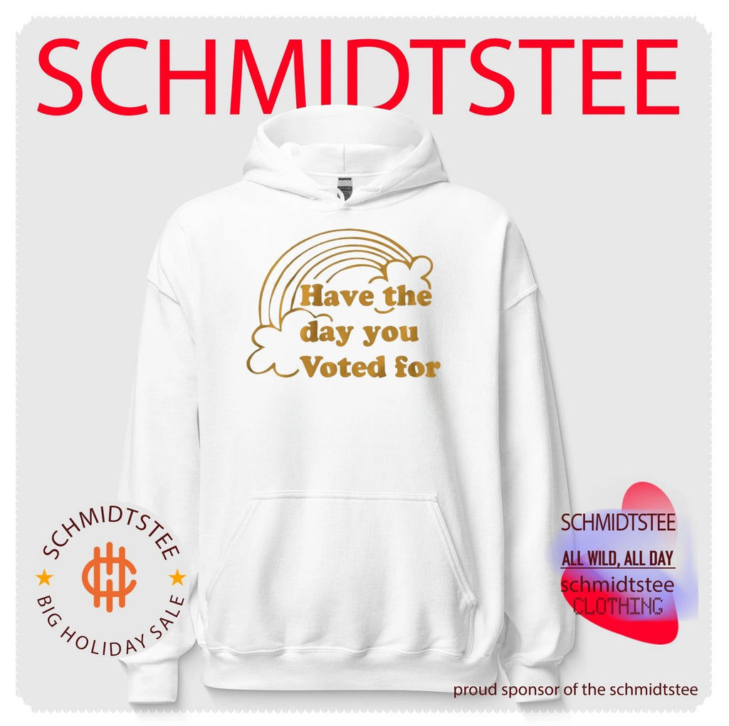 Have the day you voted for shirt