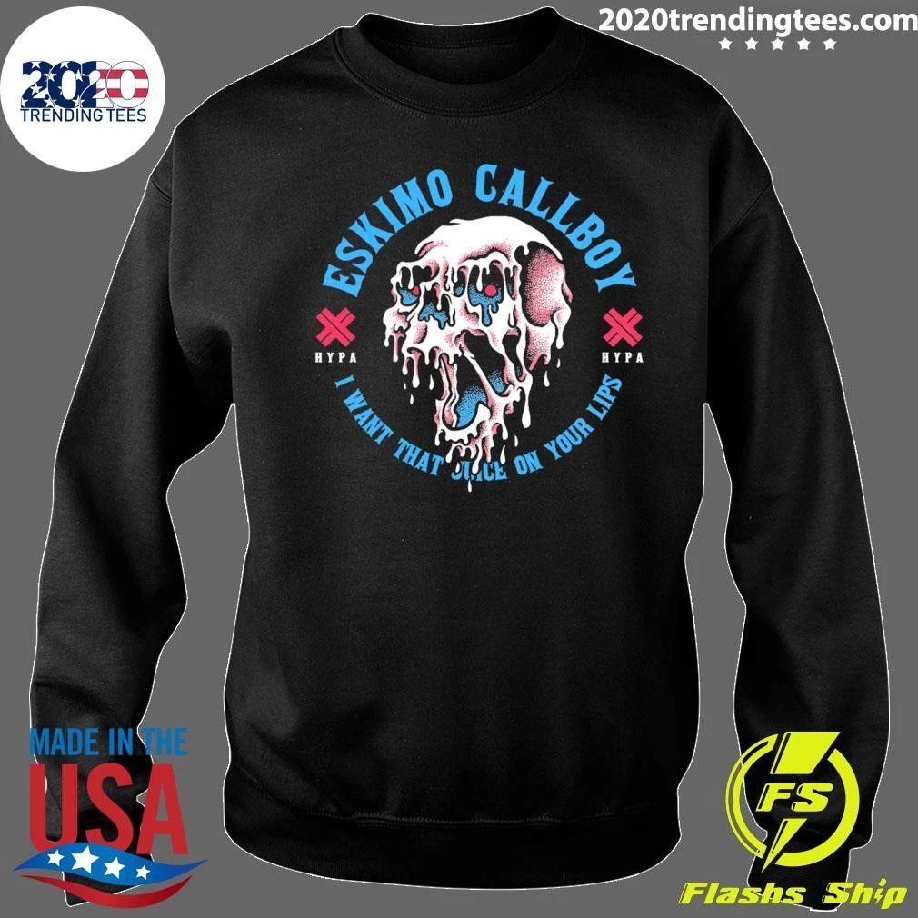 Skull Eskimo Callboy Hypa I Want That Juice On Your Lips Shirt