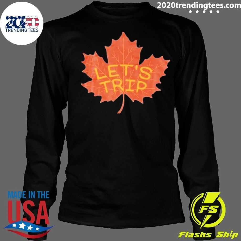 Lets Trip Maple Leaf Shirt