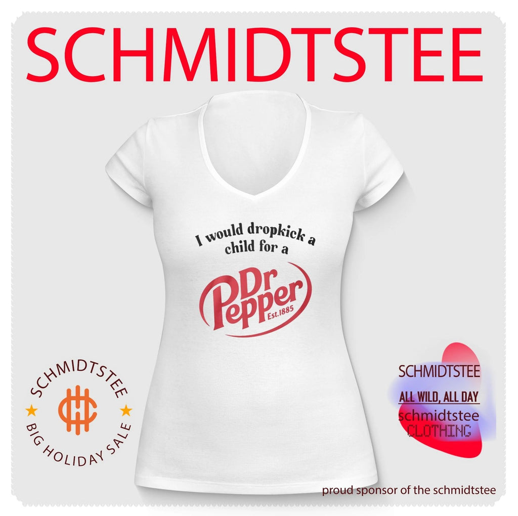 I Would Dropkick A Child For A Dr Pepper Shirt