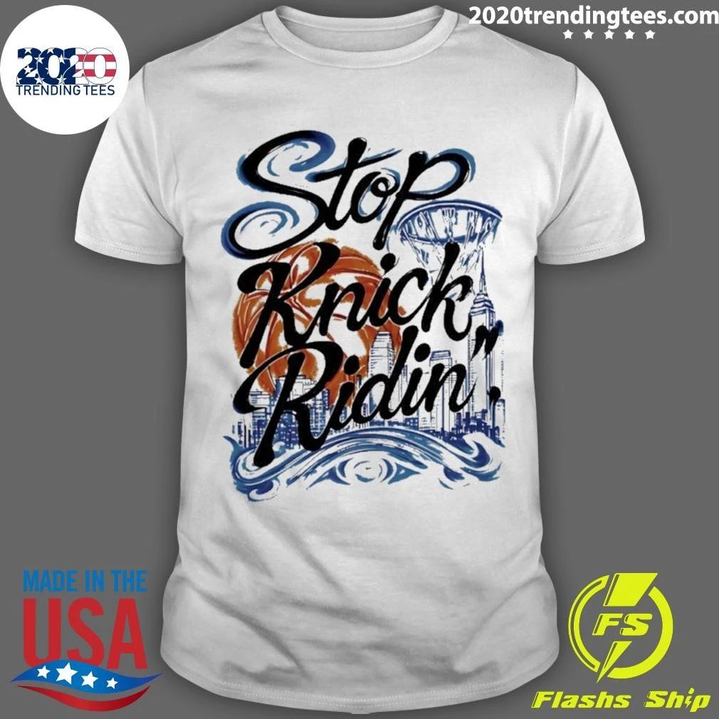 Stop Knick Ridin New York City Skyline T-Shirt