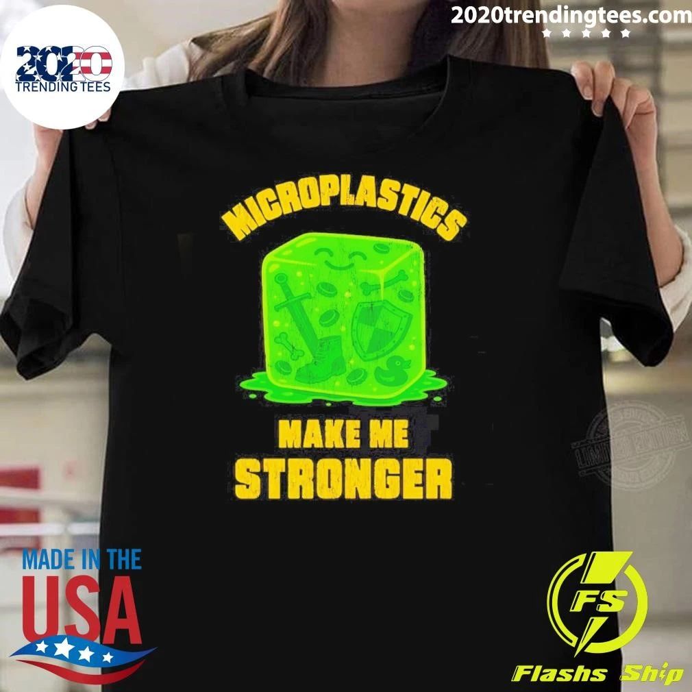Microplastics Make Me Stronger Gelatinous Shirt