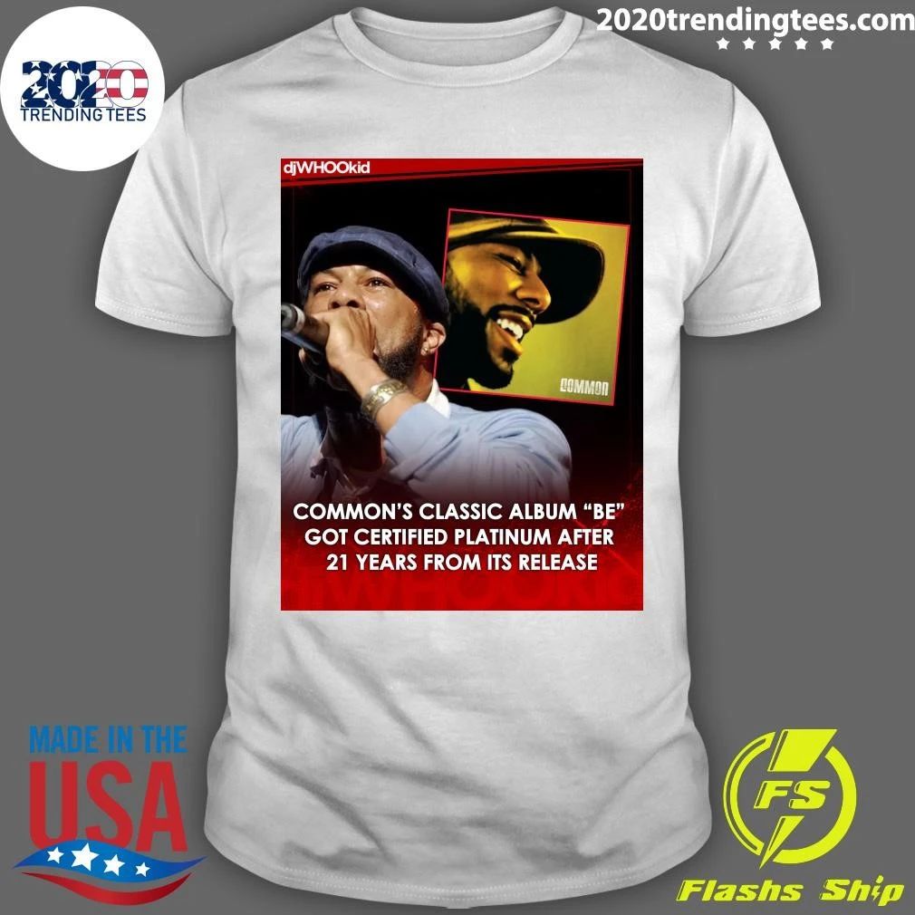 Common’s Classic Album Be Got Certified Platinum After 21 Years From Its Release Shirt