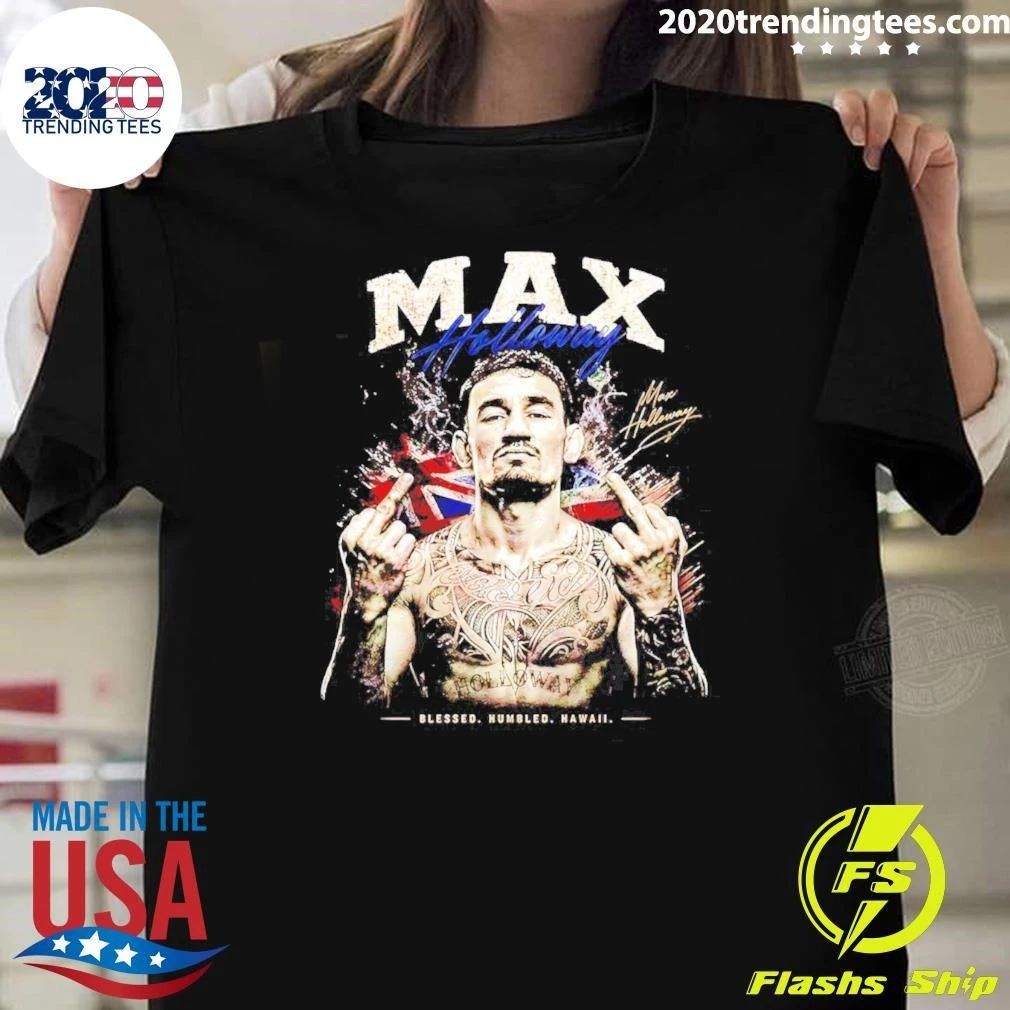 Max Holloway Blessed Humbled Hawaii Middle Finger Shirt