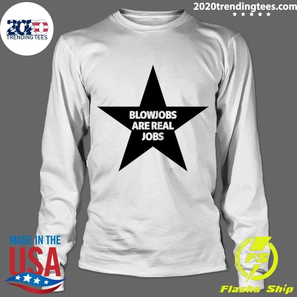Blowjobs Are Real Jobs Shirt