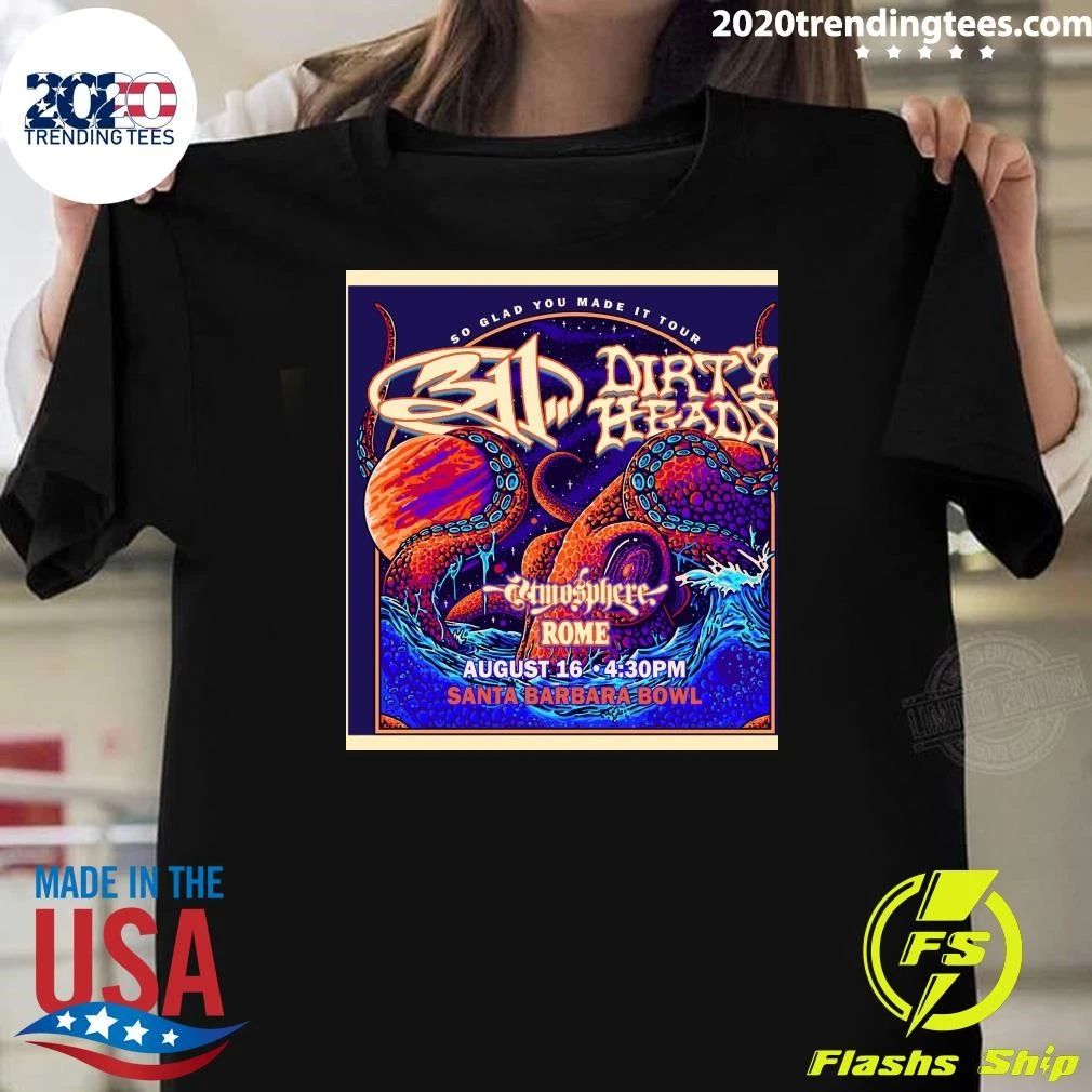 311 Dirty Heads So Glad You Made It Tour Dirt Head Rome August 16 2026 Santa Barbara Bowl Shirt