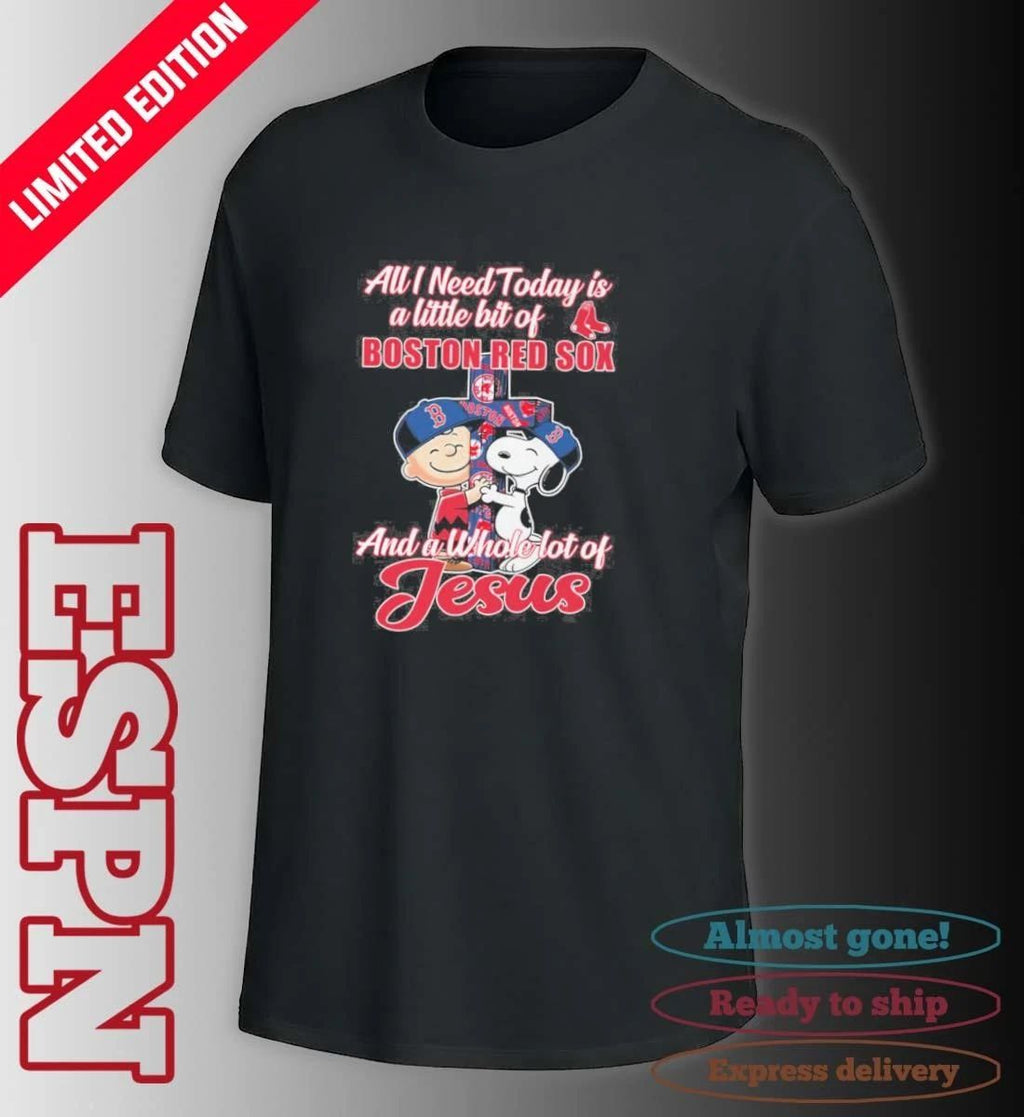 The Peanuts All I Need Today Is A Little Bit Of Boston Red Sox And A Whole Lot Of Jesus 2026 Shirt