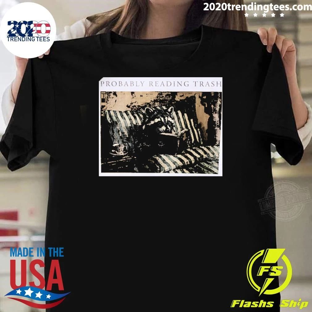 Probably Reading Trash Raccoon Shirt