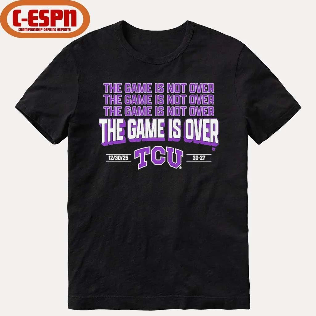 TCU Football The Game Is Over Valero Alamo Bowl Shirt