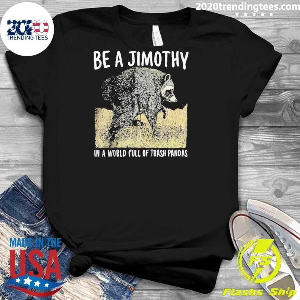 Jimothy Raccoon Seattle be a Jimothy in a World full of Trash Pandas shirt