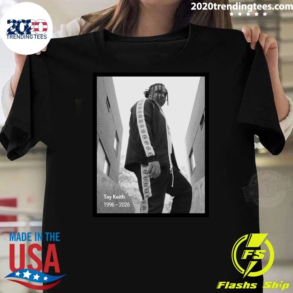 We Are Shocked and Deeply Saddened To Learn Of The Death Of Our Friend, Tay Keith 1996-2026 Shirt
