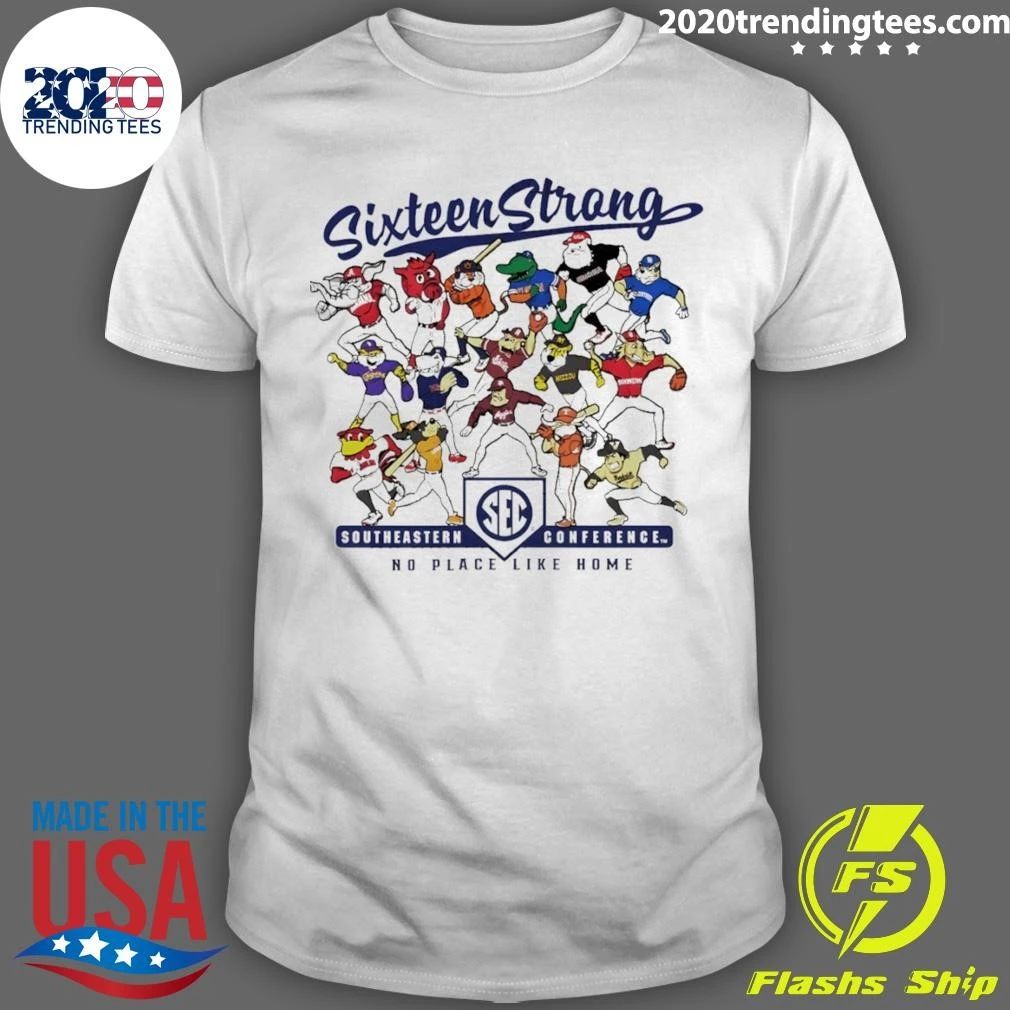 Sixteen Strong Baseball Mascots Southeastern Conference No Place Like Home 2026 Shirt