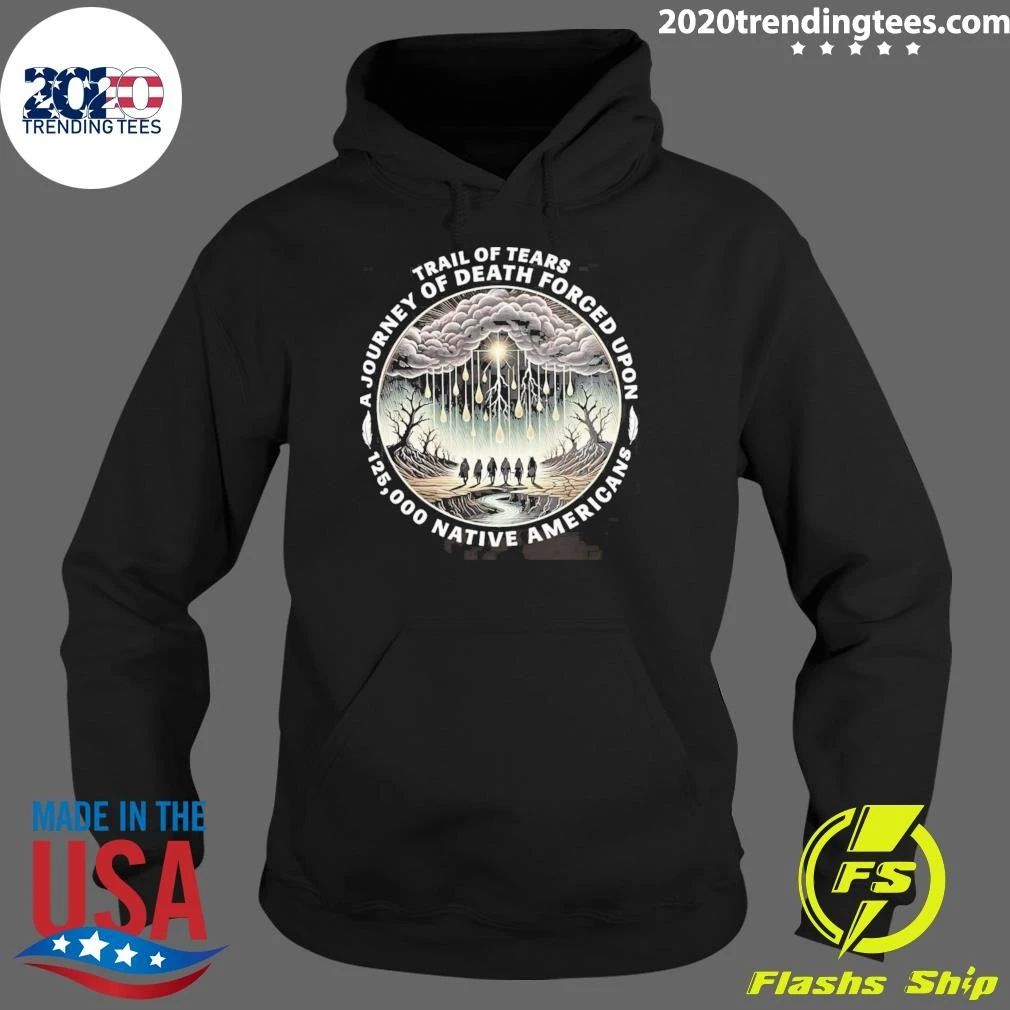Trail Of Tears A Journey Of Death Forced Upon 125,000 Native Americans Shirt