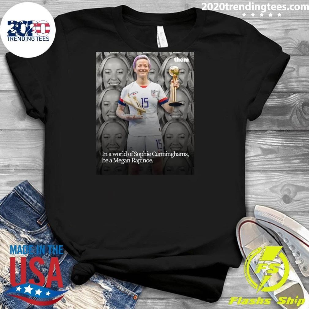 In a world full of Megan Rapinoe’s, be a Sophie Cunningham Shirt