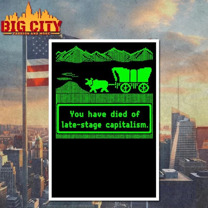 Oregon Trail You Have Died Of Late Stage Capitalism Pixel Retro Game Shirt