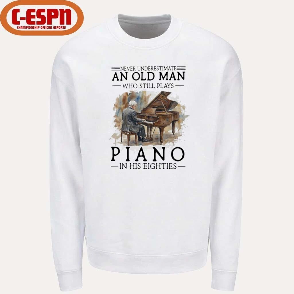 Never Underestimate An Old MAn Who Still Play Piano In His Eighties Shirt