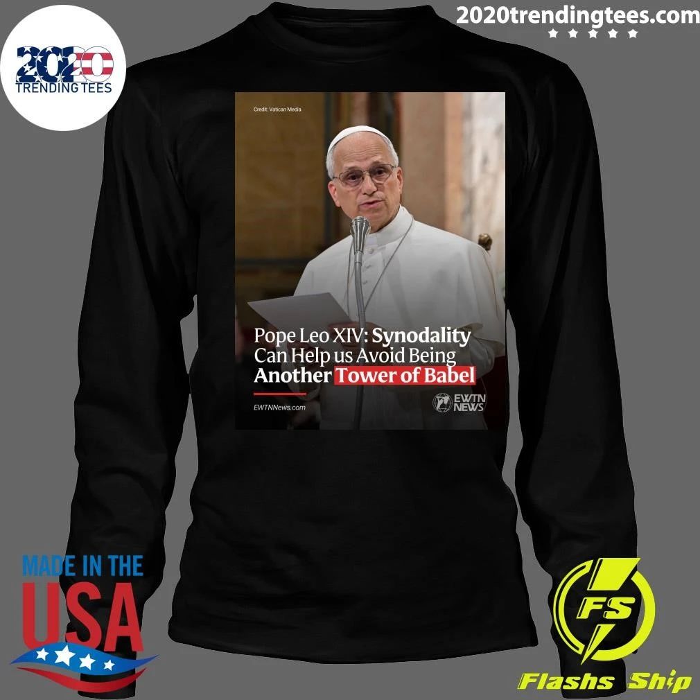 Pope Leo XIV Synodality Can Help us Avoid Being Another Tower of Babel Shirt