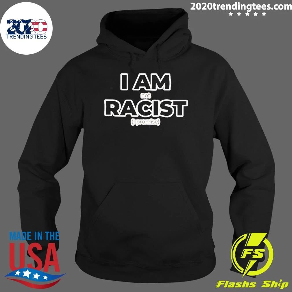I Am Not Racist I Promise Slogan shirt