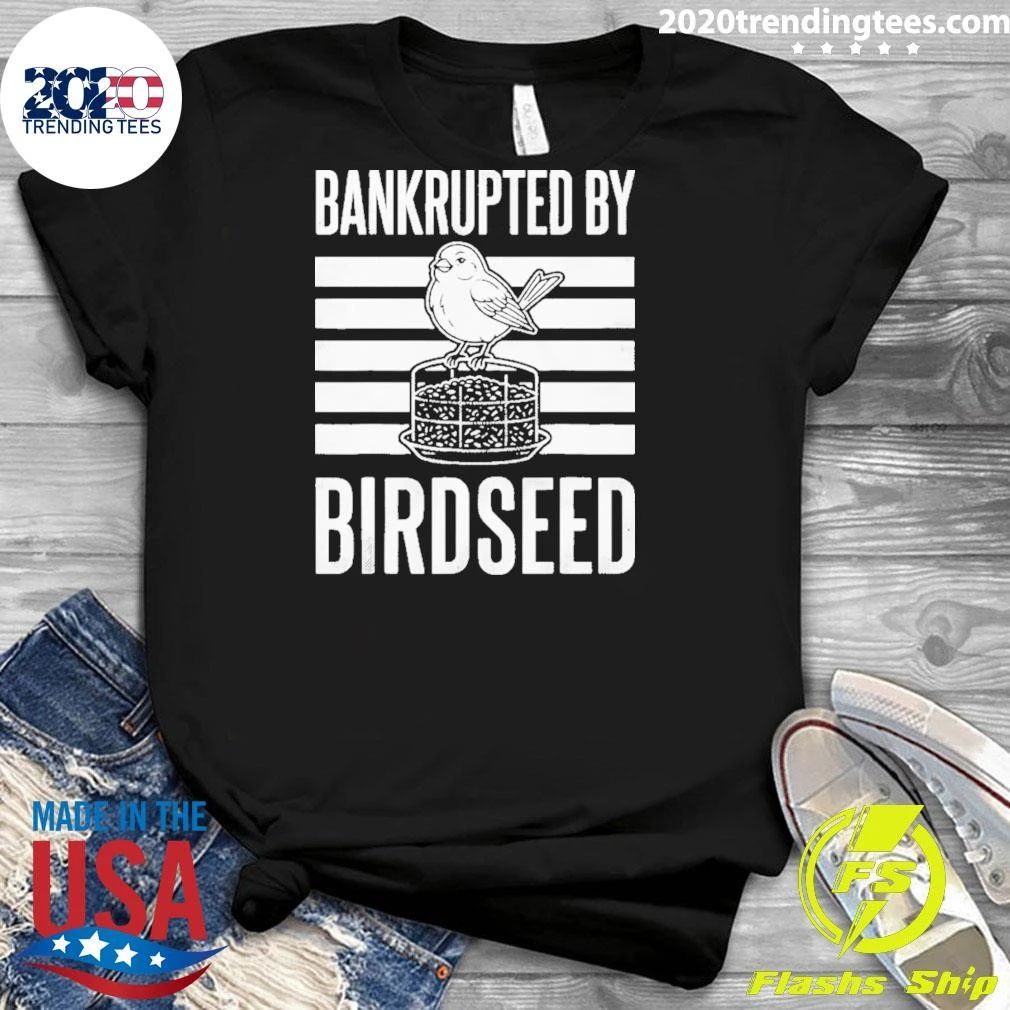 Bankrupted By Birdseed Shirt