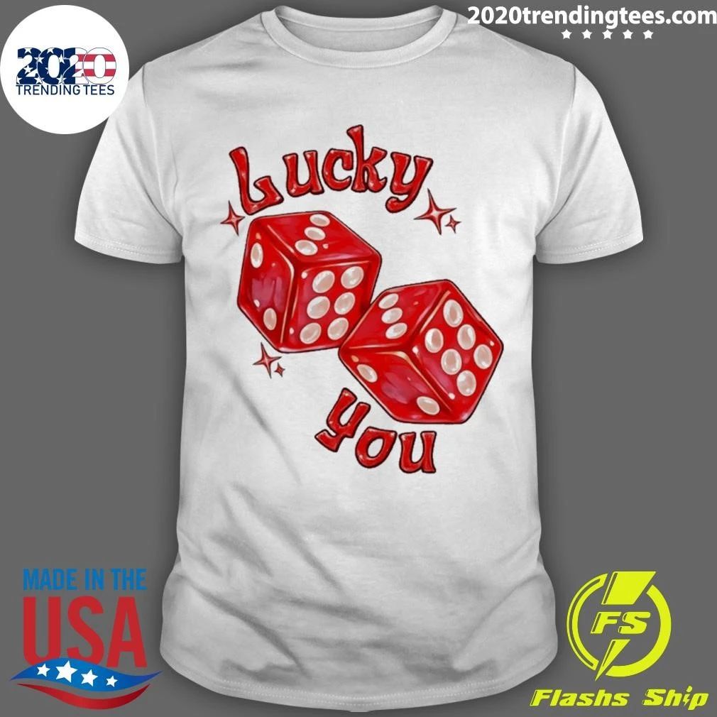 Lucky You Red Dice Gambling Casino Luck Shirt