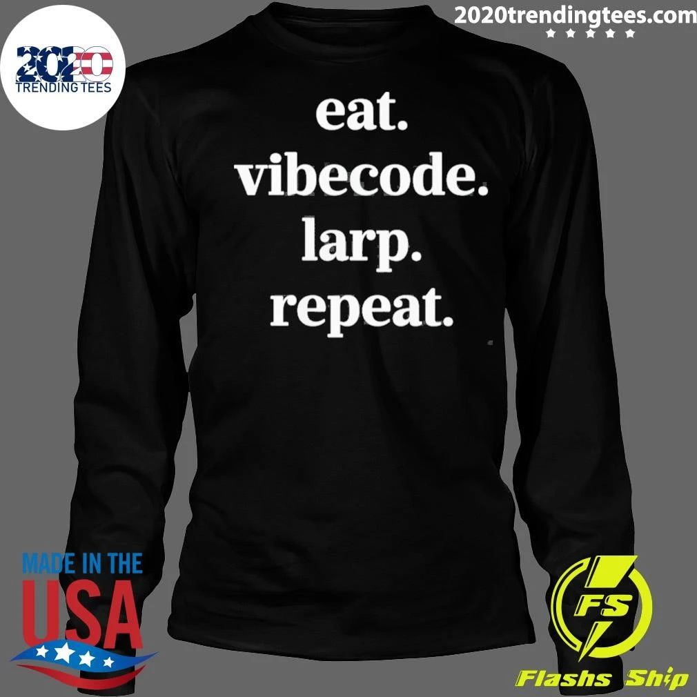 Eat Vibecode Larp Repeat Shirt