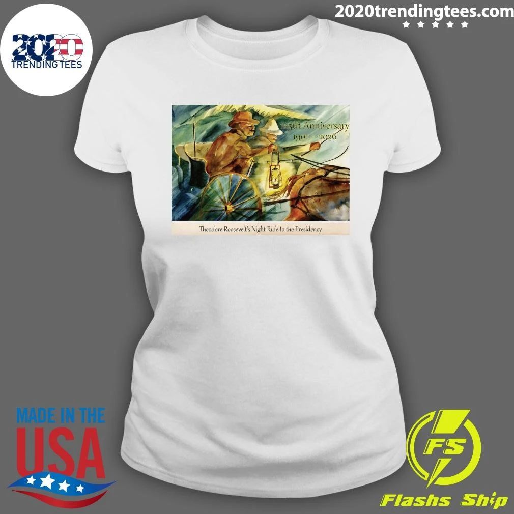 Teddy Roosevelt’s famous Night Ride to the Presidency 125th Anniversary 1901-2026 Shirt