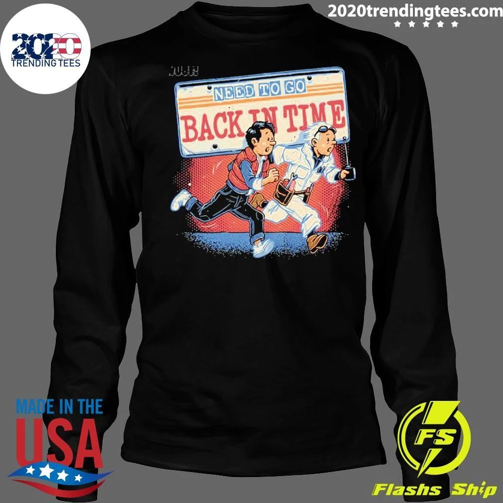 Need To Go Back In Time Shirt