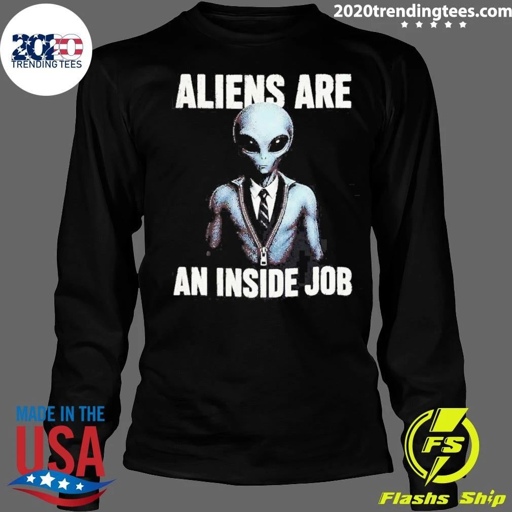 Aliens Are An Inside Job shirt