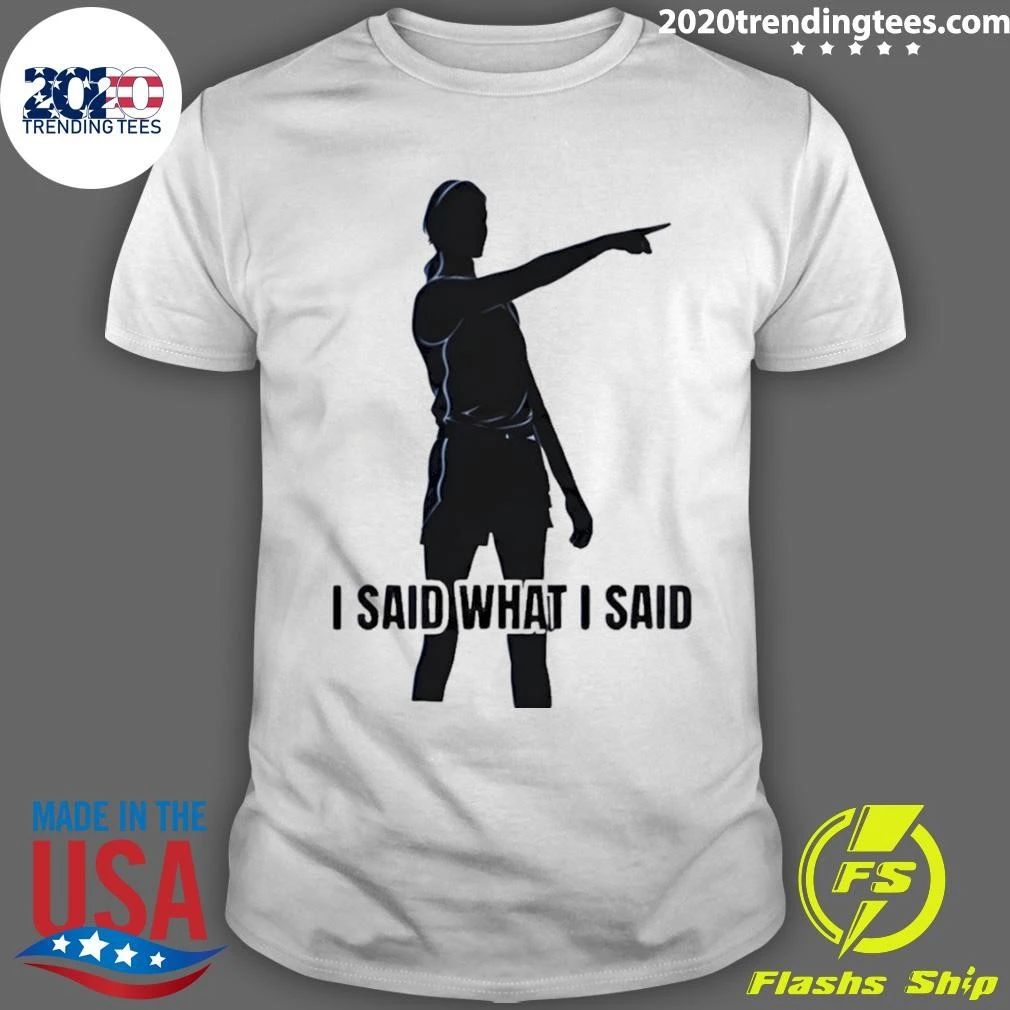 Sophie Cunningham Pointing Indiana Fever I Said What I Said Shirt