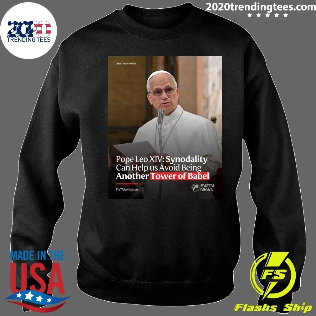 Pope Leo XIV Synodality Can Help us Avoid Being Another Tower of Babel Shirt