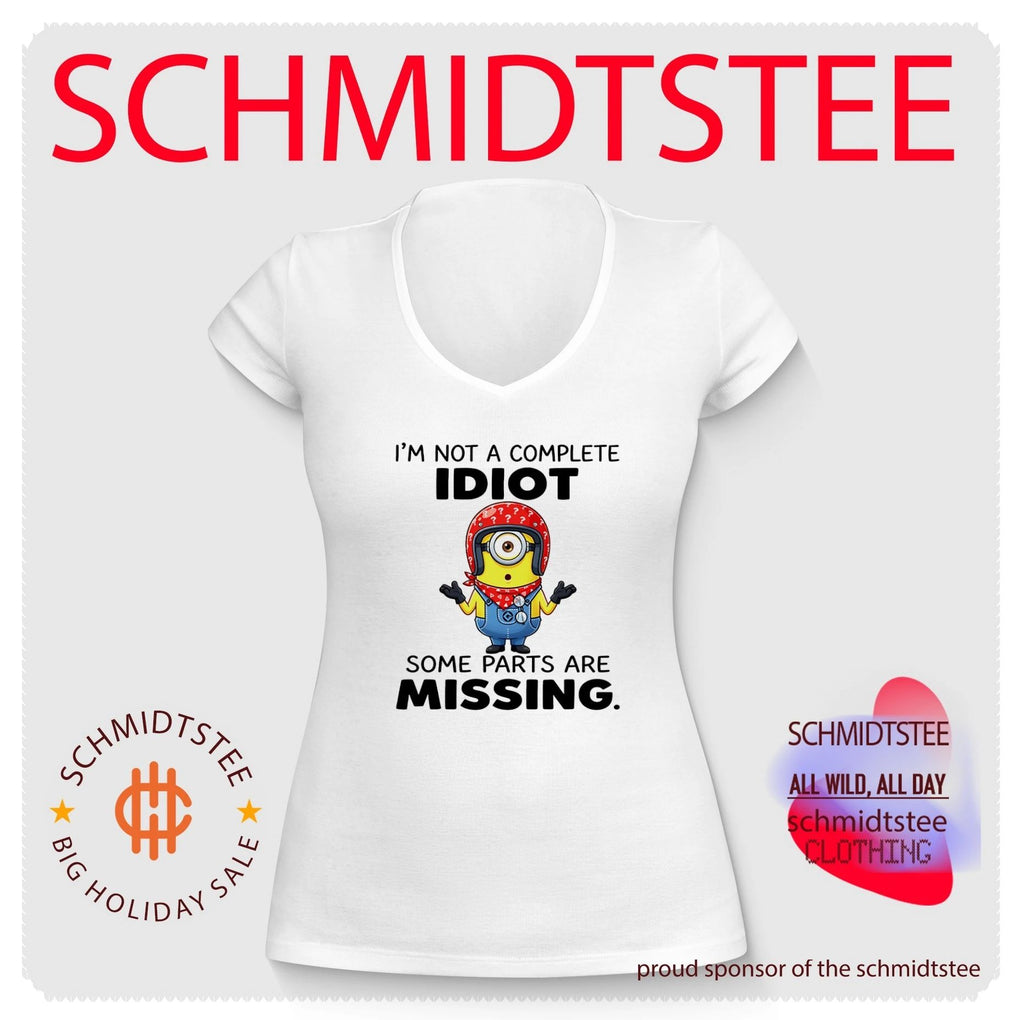I’m not a complete idiot some parts are missing funny Minion shirt