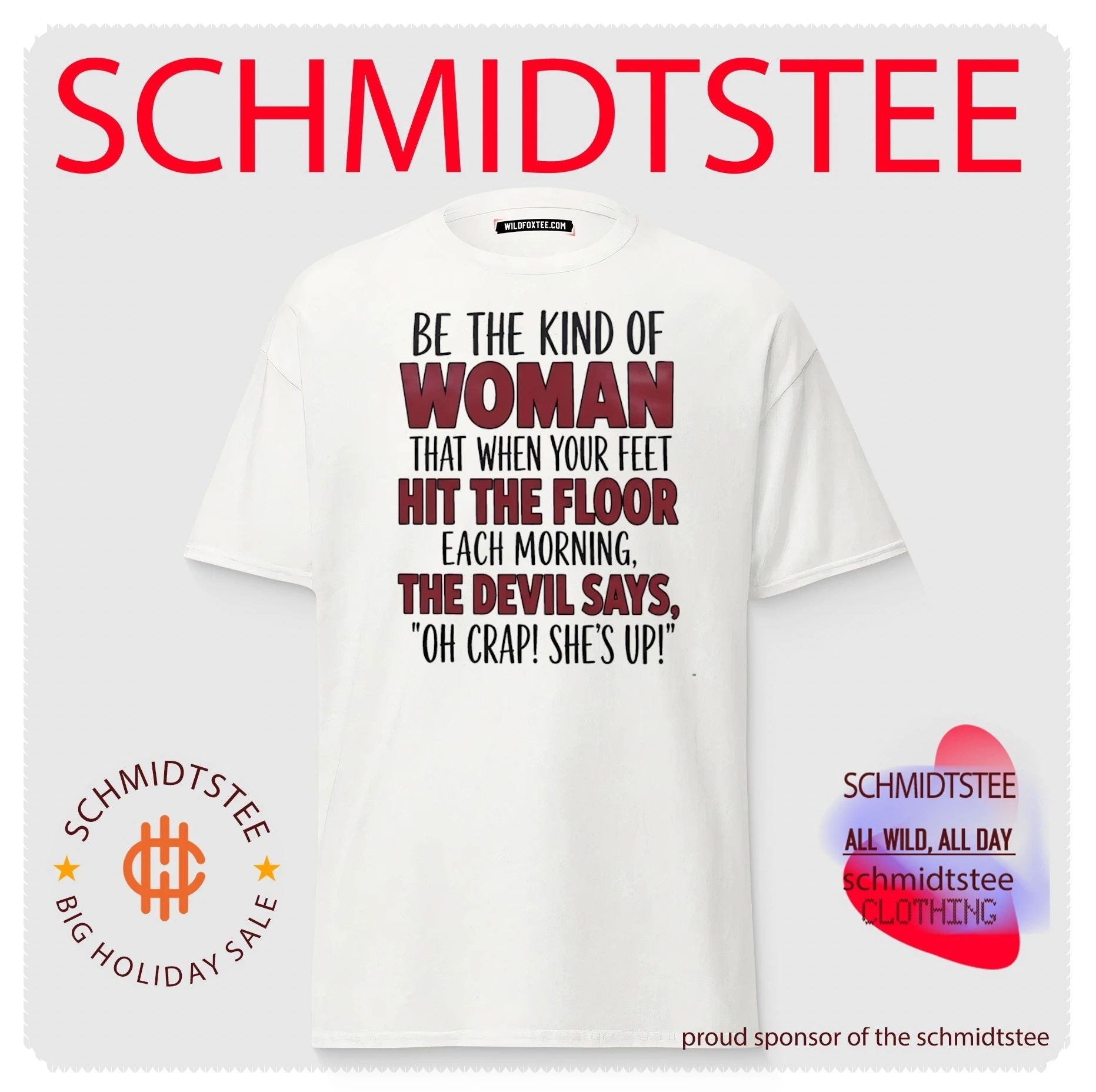 Be the kind of woman that when your feet hit the floor each morning the devil says oh crap she’s up shirt