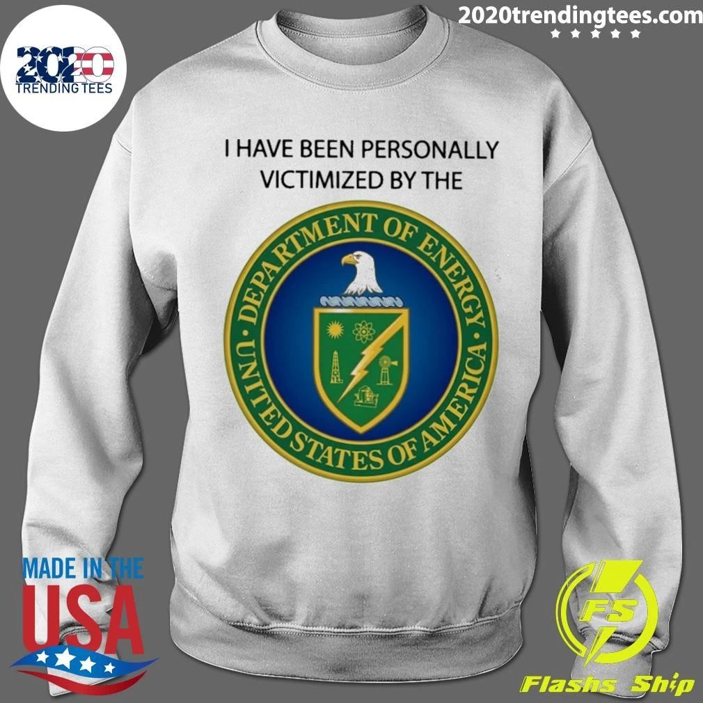 I Have Been Personally Victimized By The Department Of Energy Shirt
