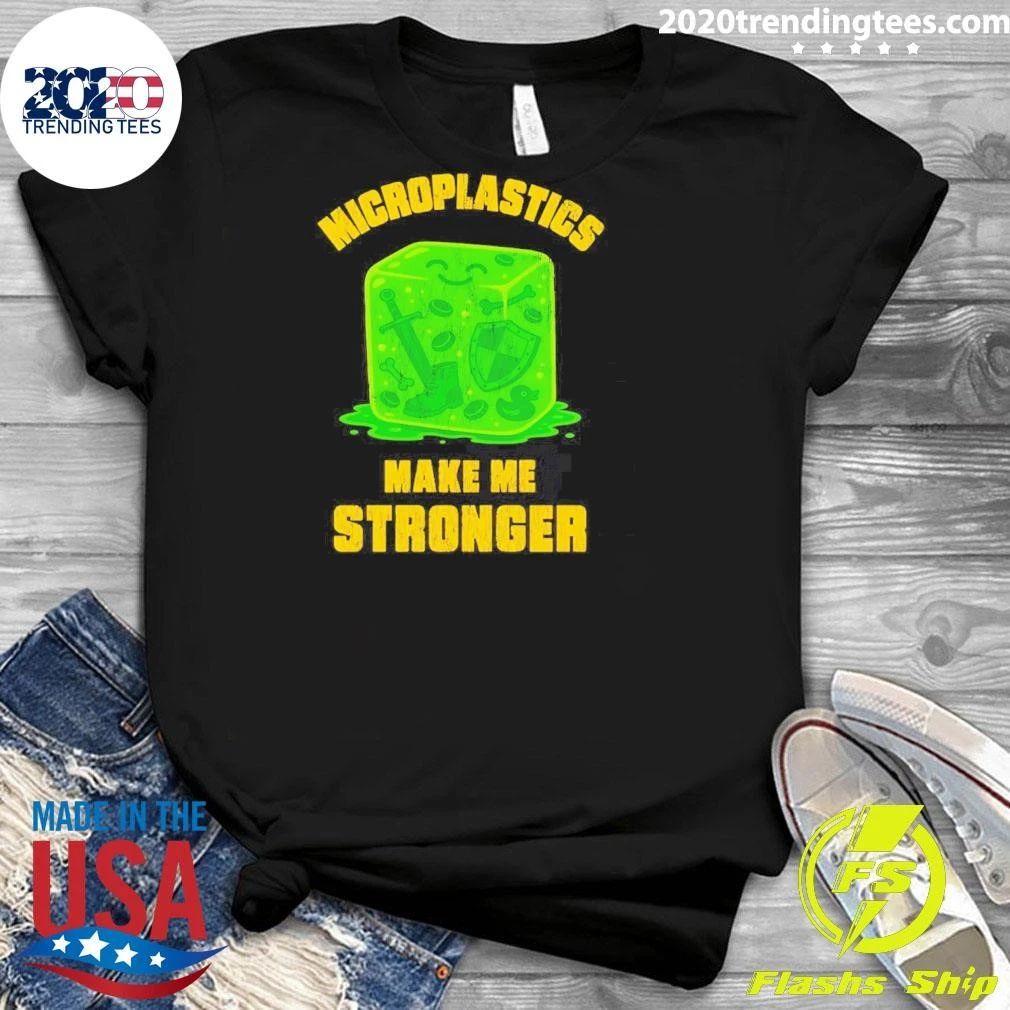 Microplastics Make Me Stronger Gelatinous Shirt