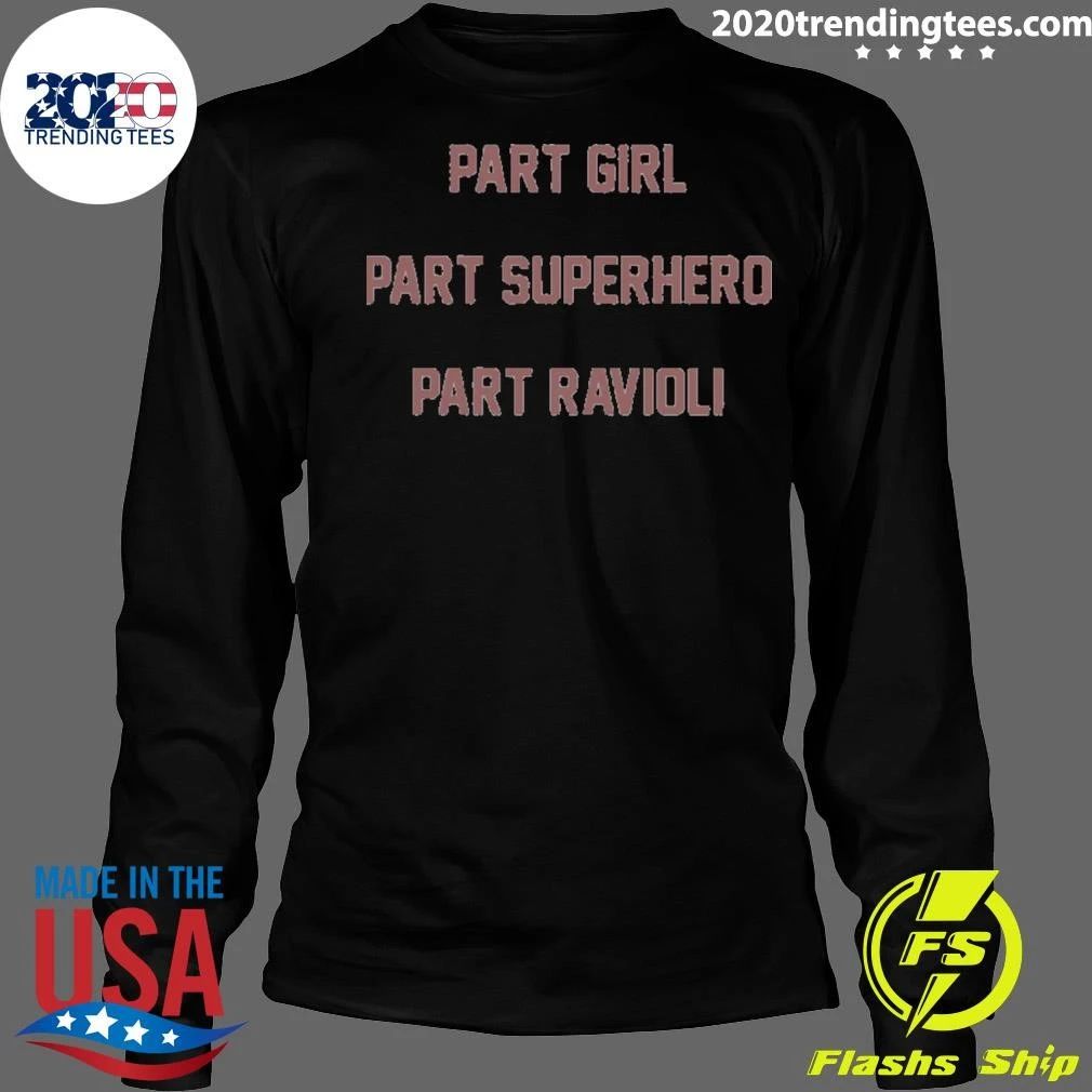Part Girl Part Superhero Part Ravioli Shirt