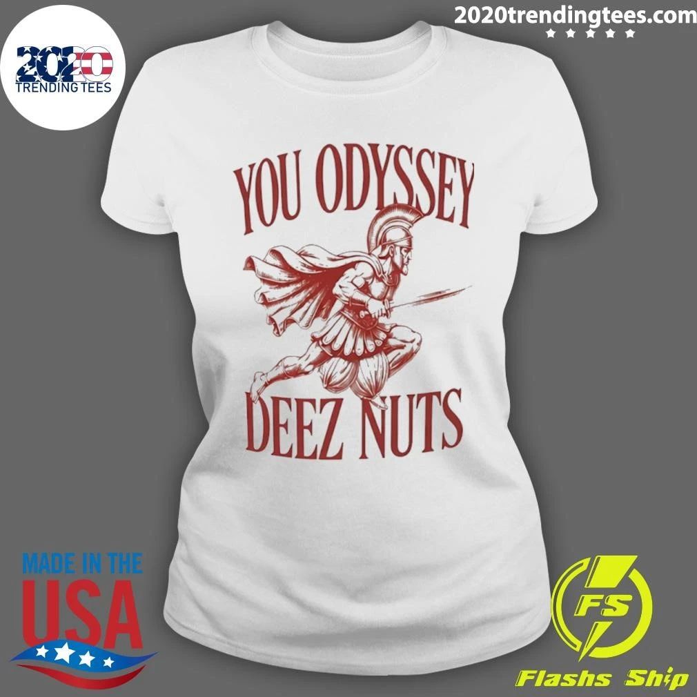 You Odyssey Deez Nuts Shirt