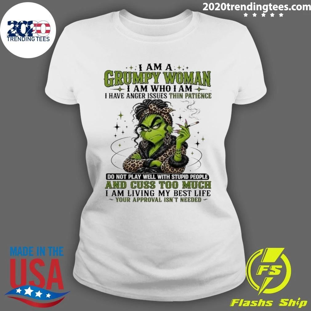 Grinch Grumpy Woman I Am Who I Am Anger Issues Living My Best Life Shirt