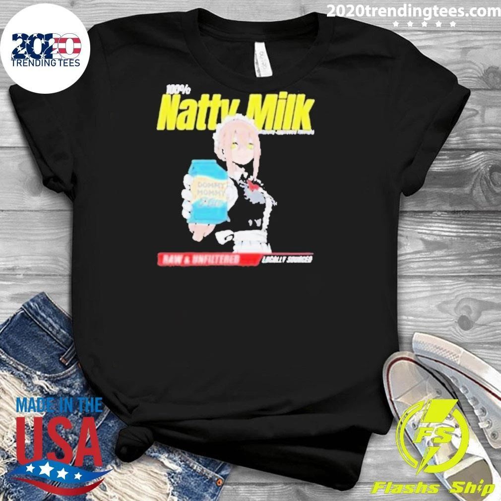 Natty Milk Dommy Dommy Milk Raw & Unfiltered Locally Sourced Shirt