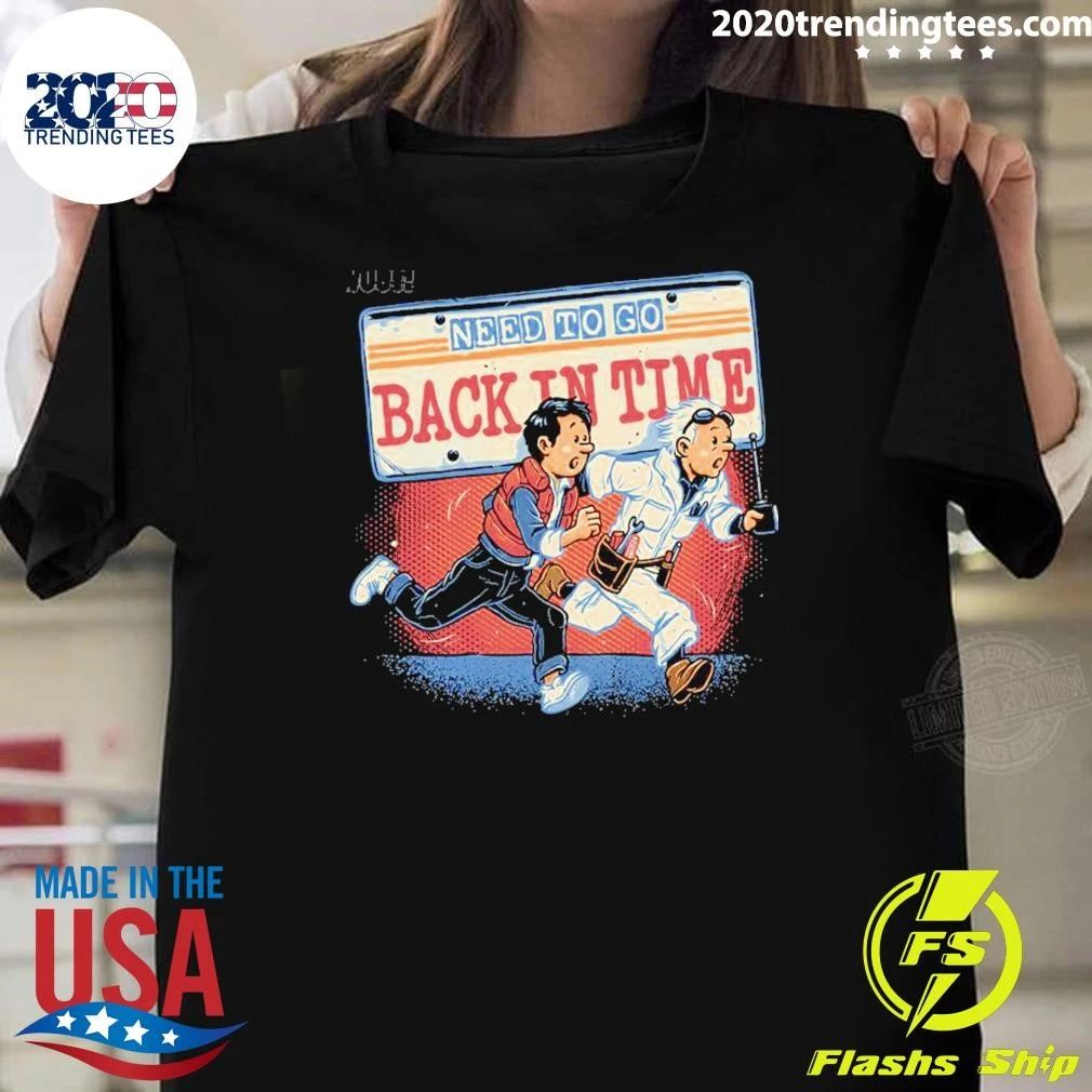 Need To Go Back In Time Shirt