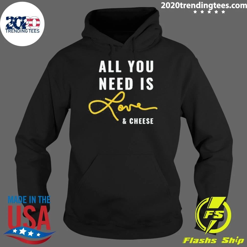 All You Need is Love and Cheese Shirt