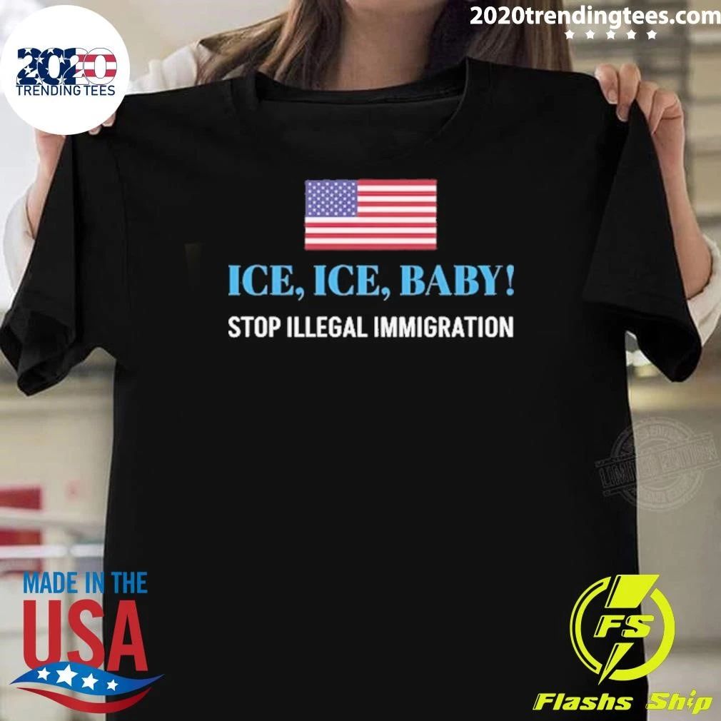 ICE. ICE. BABY Stop Illegal Immigration Shirt