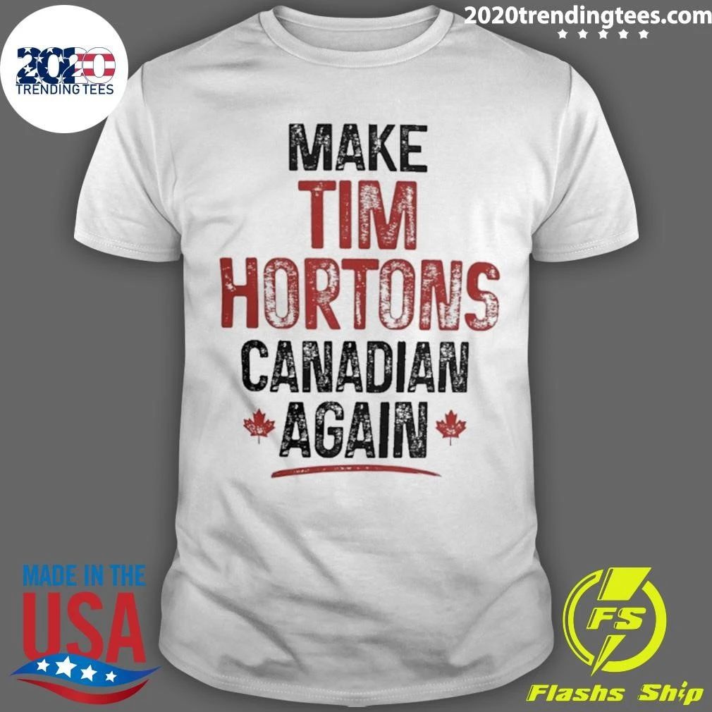 Make Tim Hortons Canadian Again Shirt