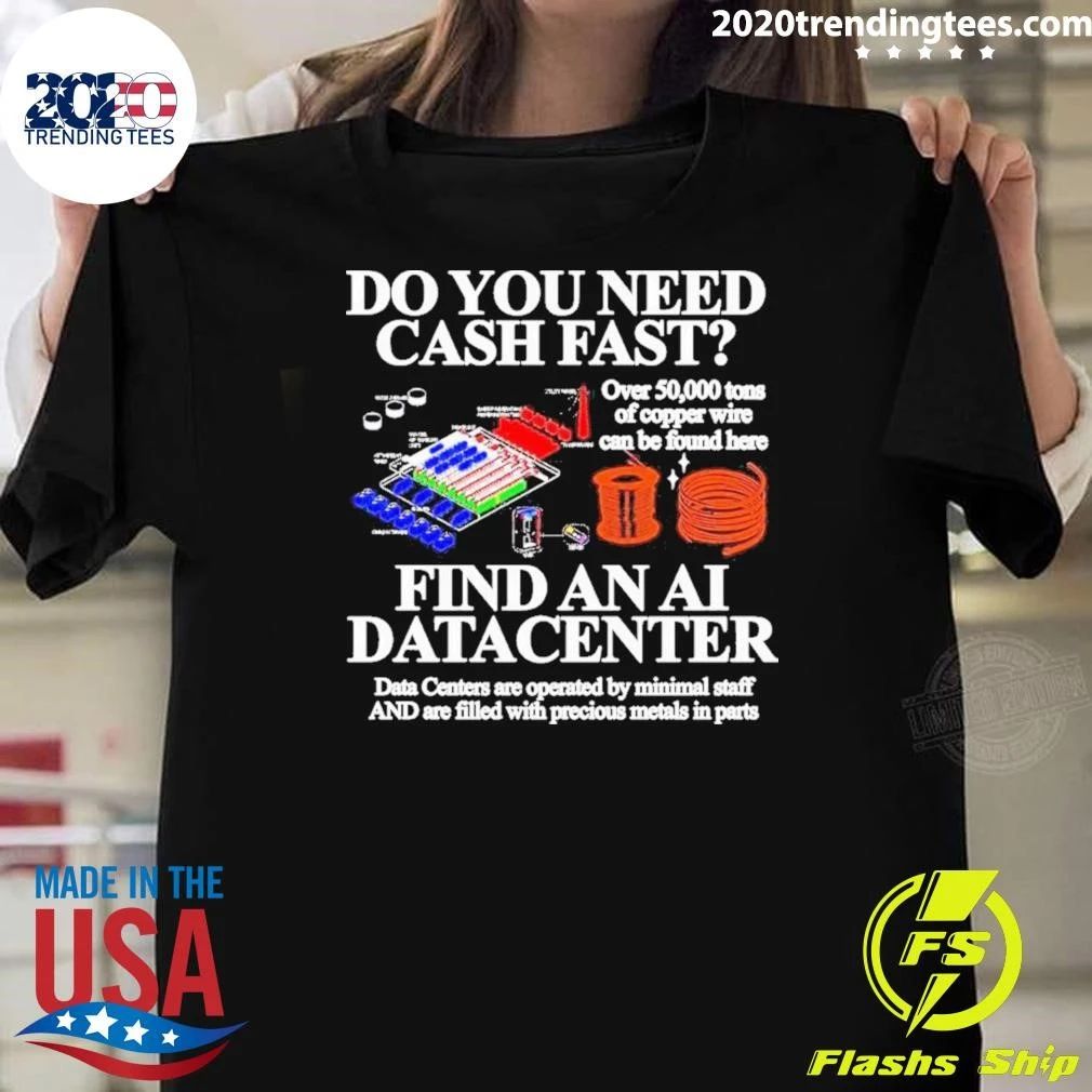 Do You Need Cash Fast Find An AI Data Center Copper Wire Meme Shirt