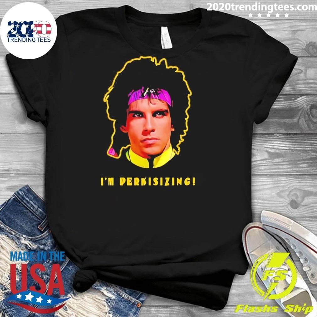 I’m Perkisizing Heavyweights Ben Stiller Shirt