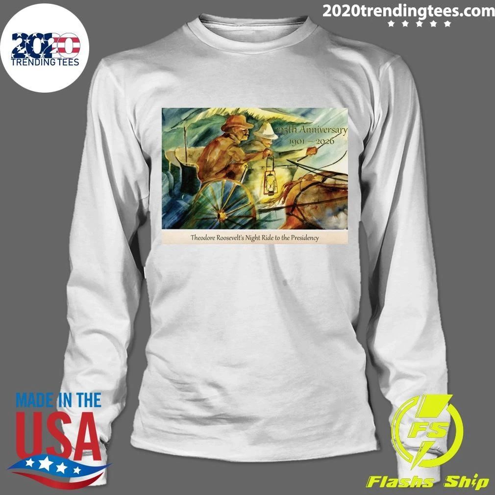 Teddy Roosevelt’s famous Night Ride to the Presidency 125th Anniversary 1901-2026 Shirt