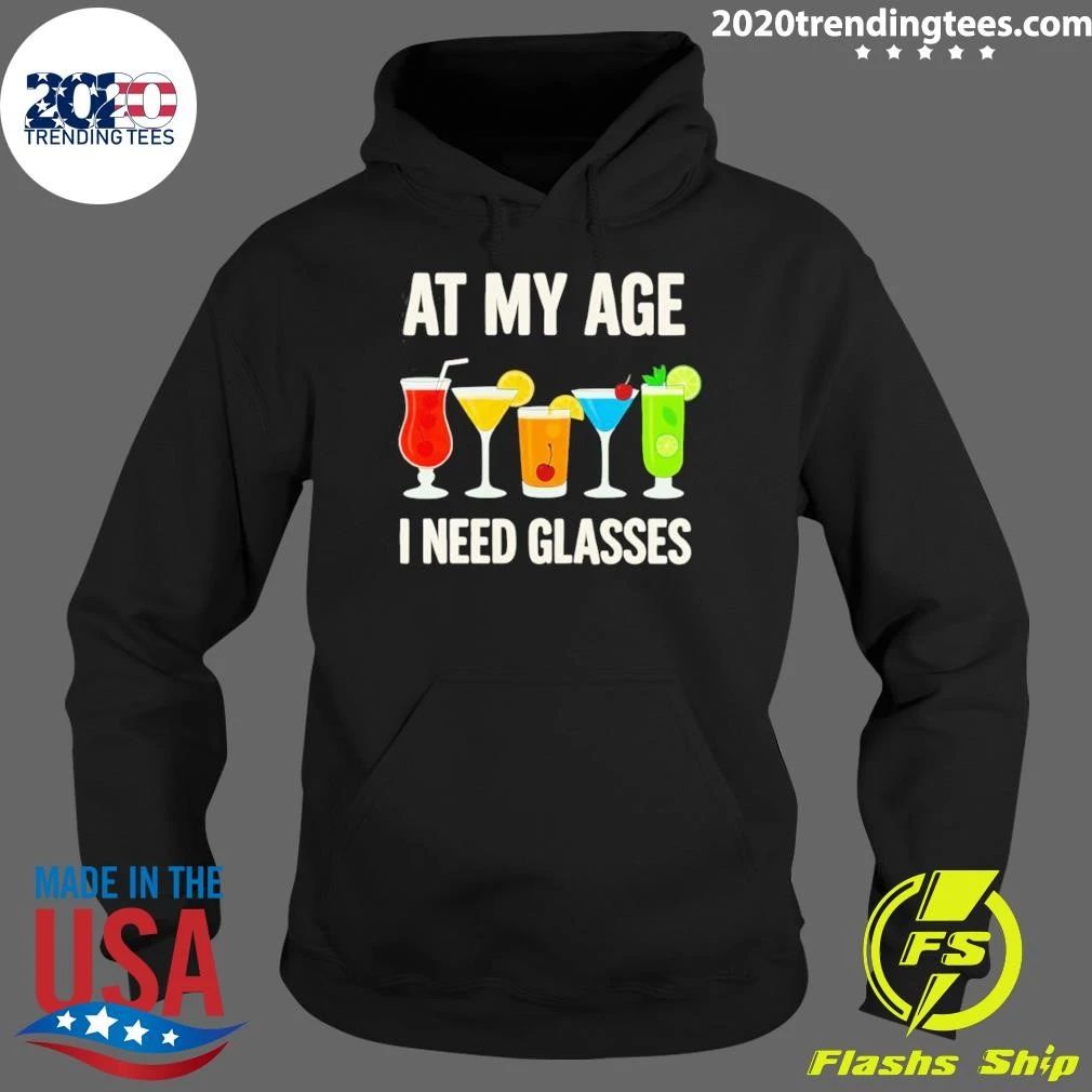 At My Age I Need Glasses Cocktail Pun Drinking Tee Shirt