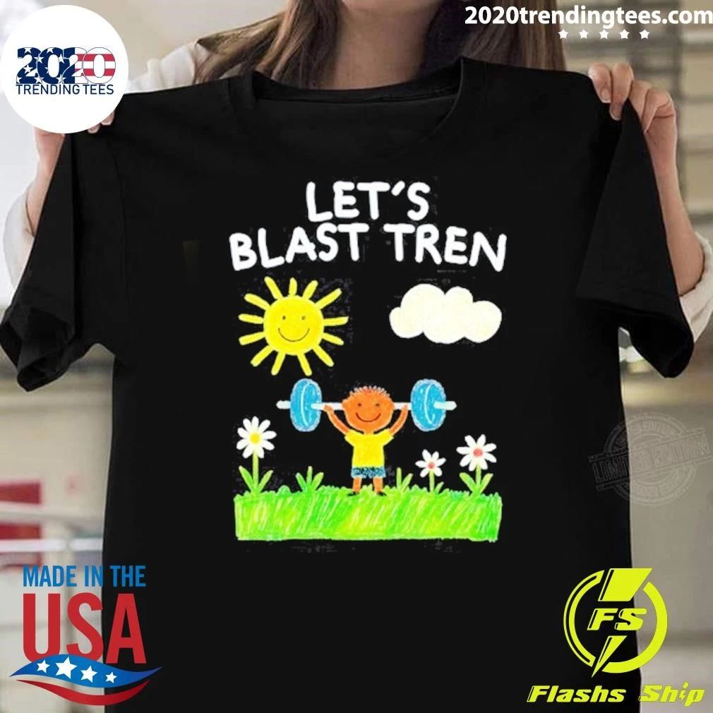 Let’s Blast Tren Bodybuilding Gym Humor Shirt