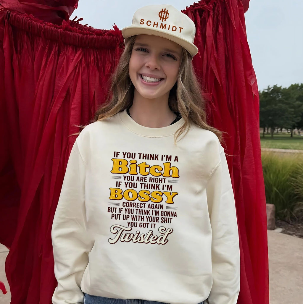 If you think I’m a bitch you are right If you think I’m bossy correct again shirt