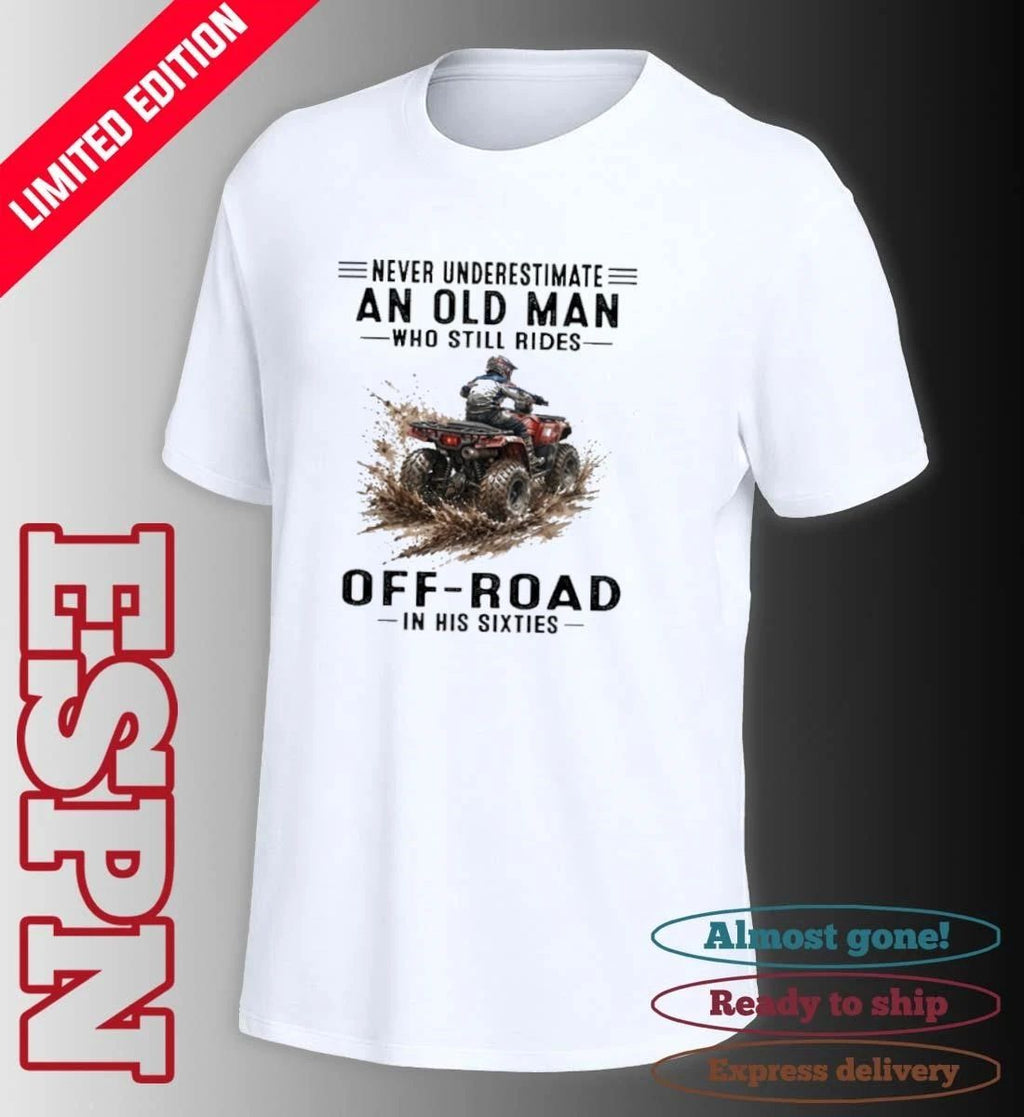 ATV Never Underestimate An Old Man Who Still Rides OFF-ROAD In His Sixties Shirt