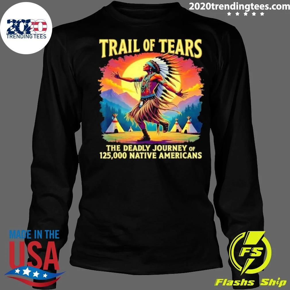 Trail Of Tears The Deadly Journey Of 125,000 Native Americans Shirt